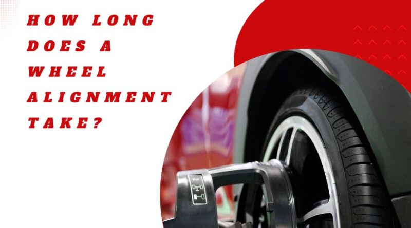 how long does wheel alignment takes