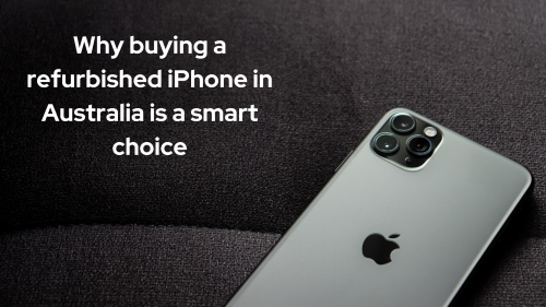 Why buying a refurbished iPhone in Australia is a smart choice