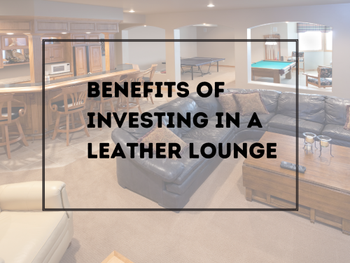 Benefits of investing in a leathe lounge