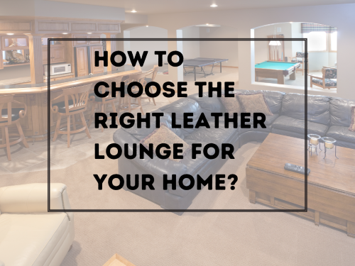 How to choose right leather for your lounge