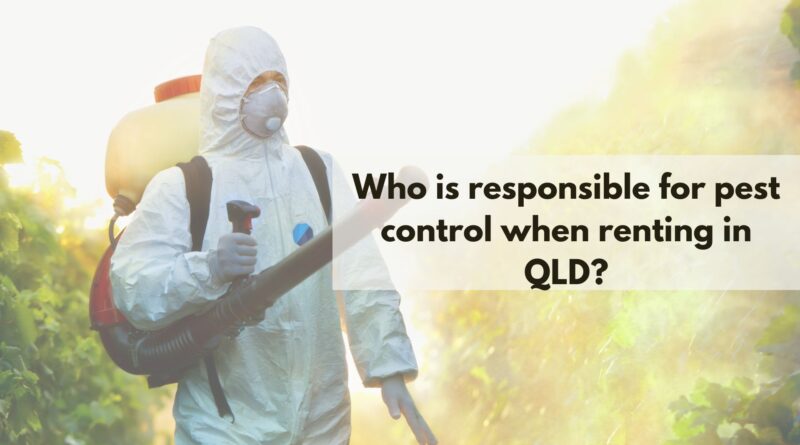 Who is responsible for pest control when renting in QLD?